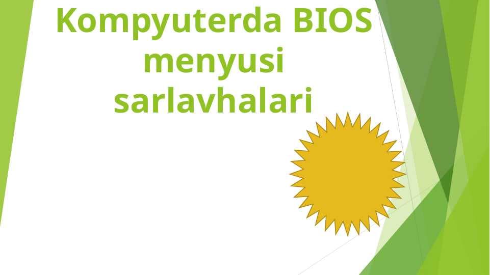 Kompyuterda BIOS menyusi sarlavhalari
