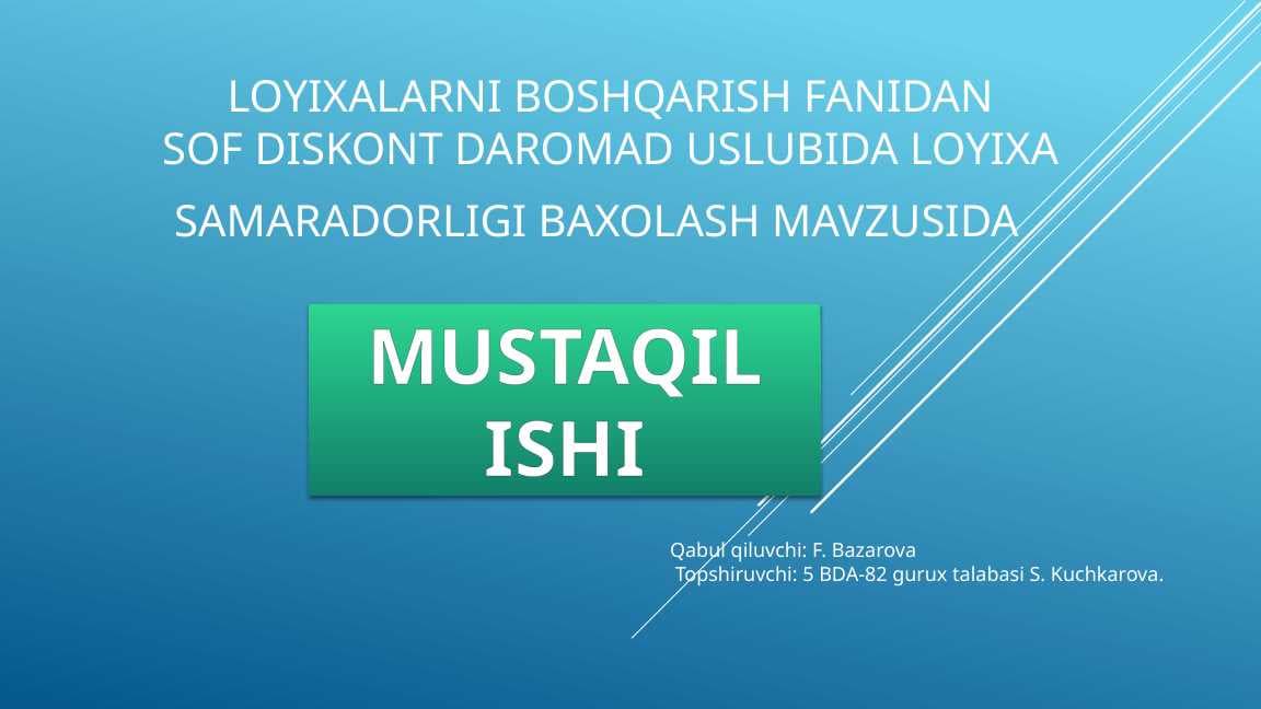 Sof diskont daromad uslubida loyixa samaradorligi baxolash