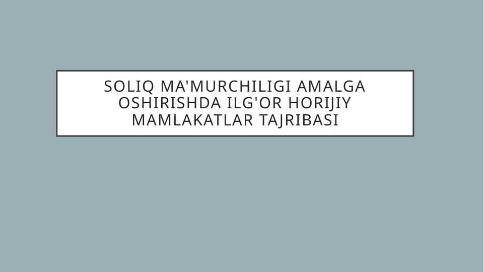 Soliq ma'murchiligi amalga oshirishda ilg'or horijiy mamlakatlar tajribasi