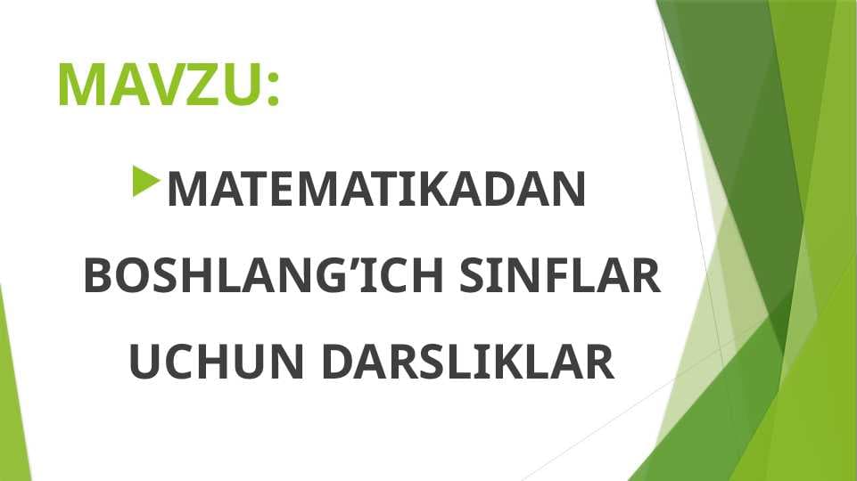 MATEMATIKADAN BOSHLANG’ICH SINFLAR UCHUN DARSLIKLAR