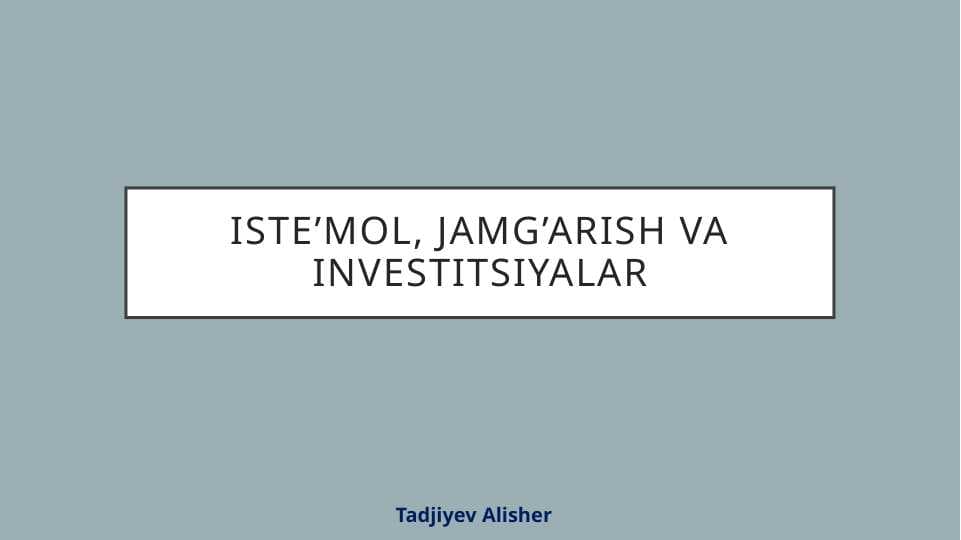 Iste'mol, Jamg'arish va Investitsiya