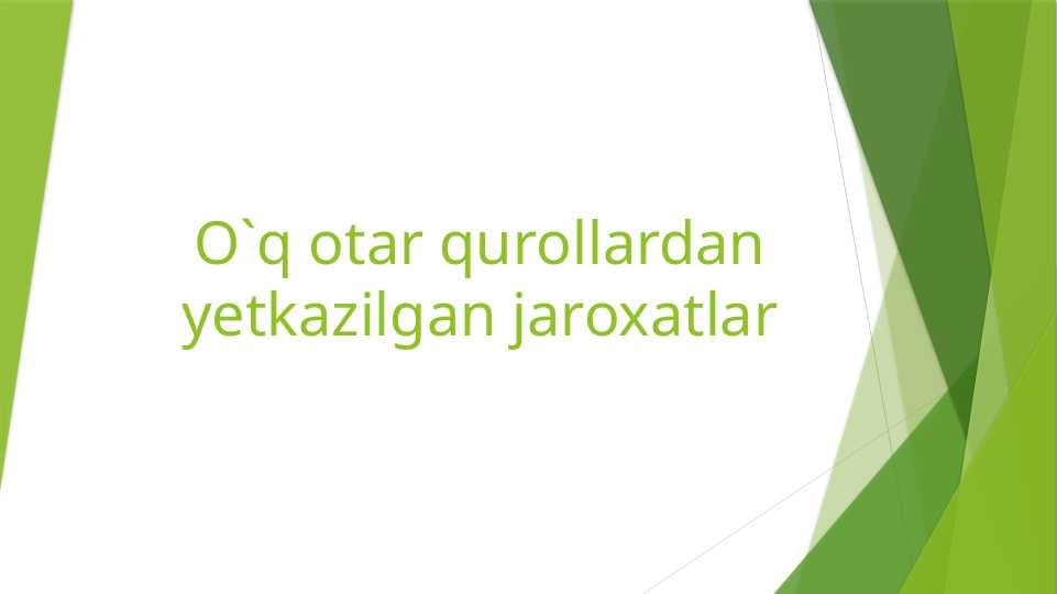 O`q otar qurollardan yetkazilgan jaroxatlar