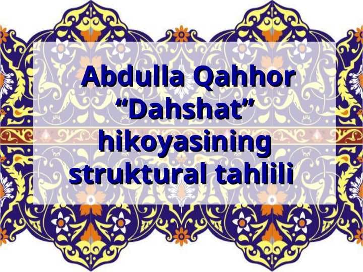 Abdulla Qahhor “Dahshat” hikoyasining struktural tahlili