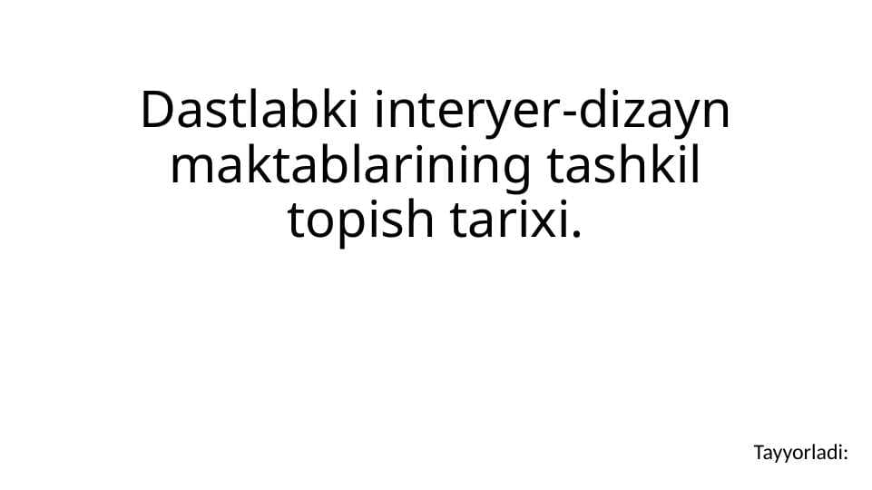 Dastlabki interyer-dizayn maktablarining tashkil topish tarixi.