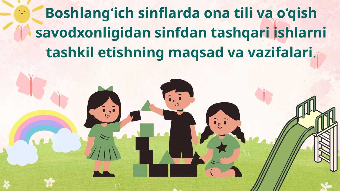 Boshlang‘ich sinflarda оnа tili va o‘qish savodxonligidan sinfdan tashqari ishlarni tashkil etishning maqsad va vazifalari.