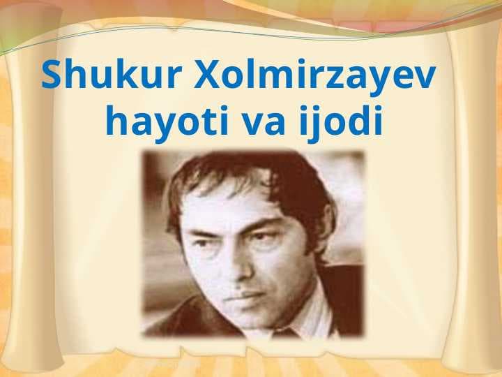 Shukur Xolmirzayev  hayoti va ijodi