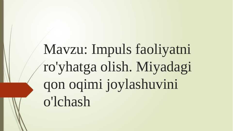 Impuls faoliyatni ro'yhatga olish. Miyadagi qon oqimi joylashuvini o'lchash.pptx slayd
