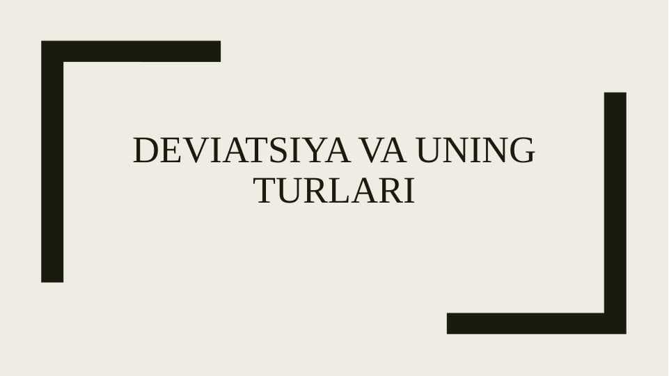 DEVIATSIYA VA UNING TURLARI