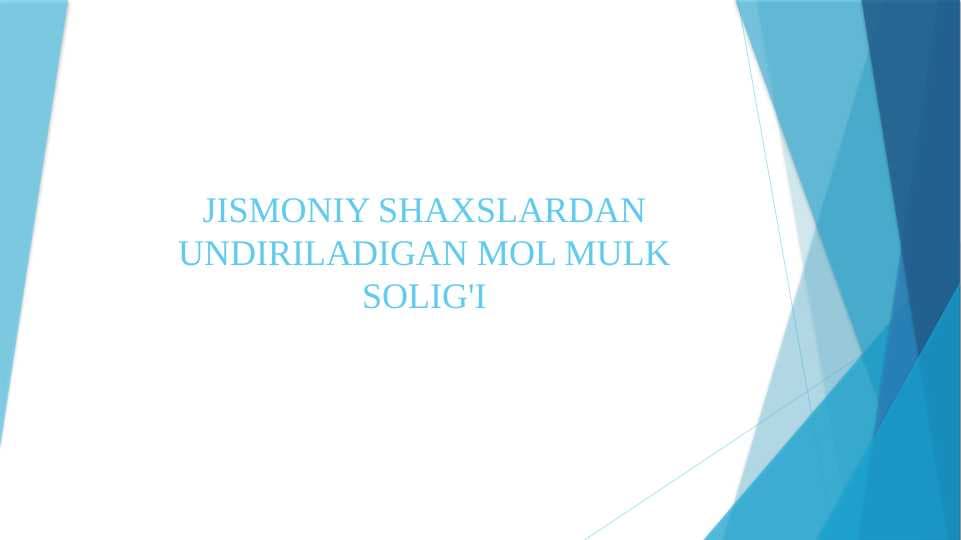 JISMONIY SHAXSLARDAN UNDIRILADIGAN MOL MULK SOLIG'I