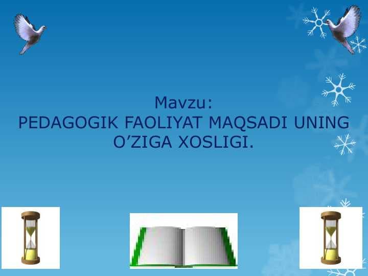 PEDAGOGIK FAOLIYAT MAQSADI UNING O’ZIGA XOSLIGI