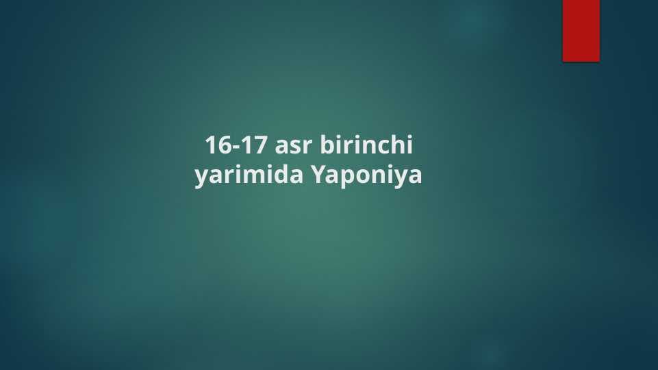 16-17 asr birinchi yarimida Yaponiya