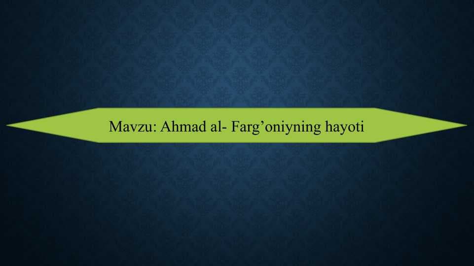 Ahmad al- Farg’oniyning hayoti