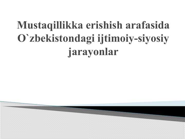 Mustaqillikka erishish arafasida O`zbekistondagi ijtimoiy-siyosiy jarayonlar (2)