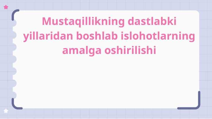 Mustaqillikning dastlabki yillaridan boshlab islohotlarning amalga oshirilishi