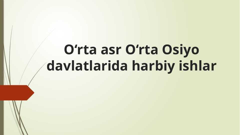 O‘rta asr O‘rta Osiyo davlatlarida harbiy ishlar