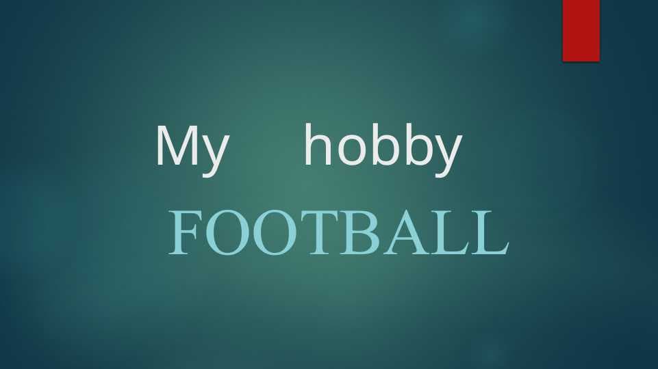My hobby  football