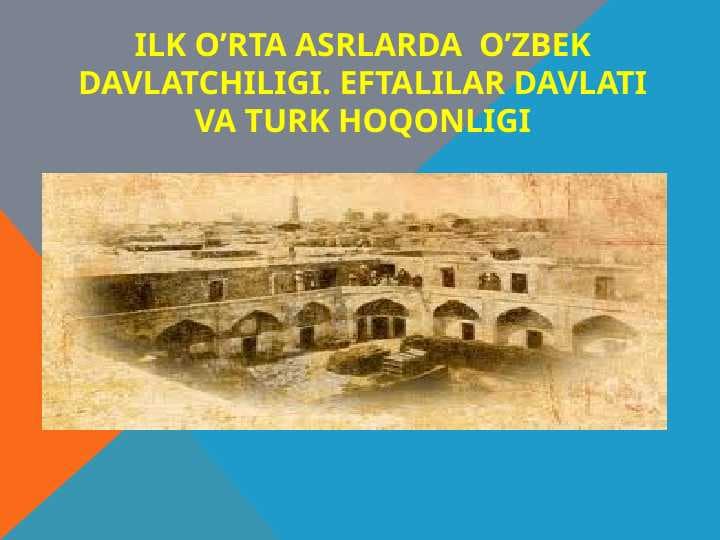 iLK O’RTA ASRLARDA  O’ZBEK DAVLATCHILIGI. EFTALILAR DAVLATI VA TURK HOQONLIGI