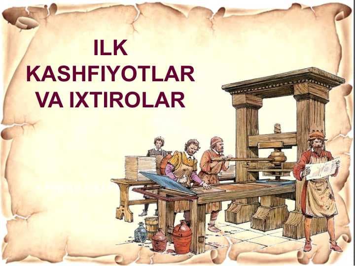 ILK KASHFIYOTLAR VA IXTIROLAR