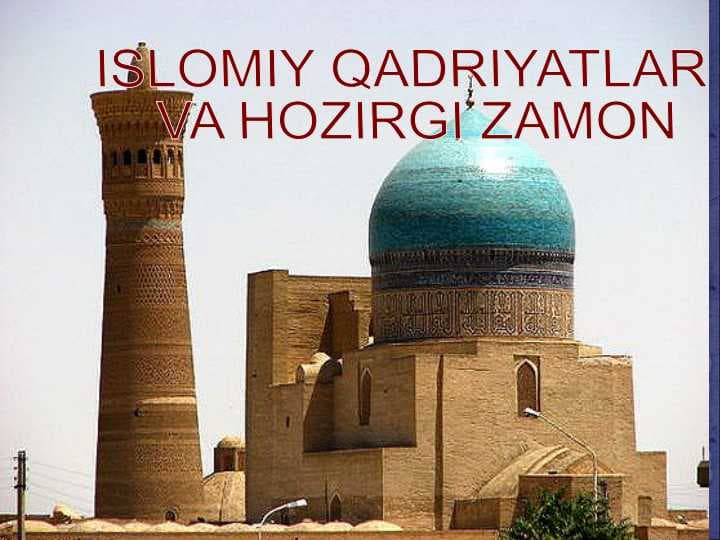 ISLOMIY QADRIYATLAR  VA HOZIRGI ZAMON