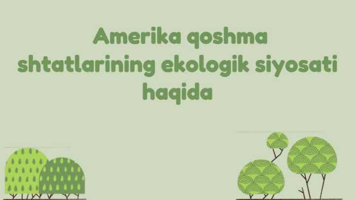 amerika qoshma shtatlarining ekollogik siyosati haqida