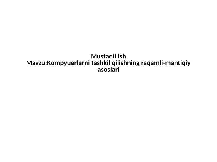 Kompyuerlarni tashkil qilishning raqamli-mantiqiy asoslari