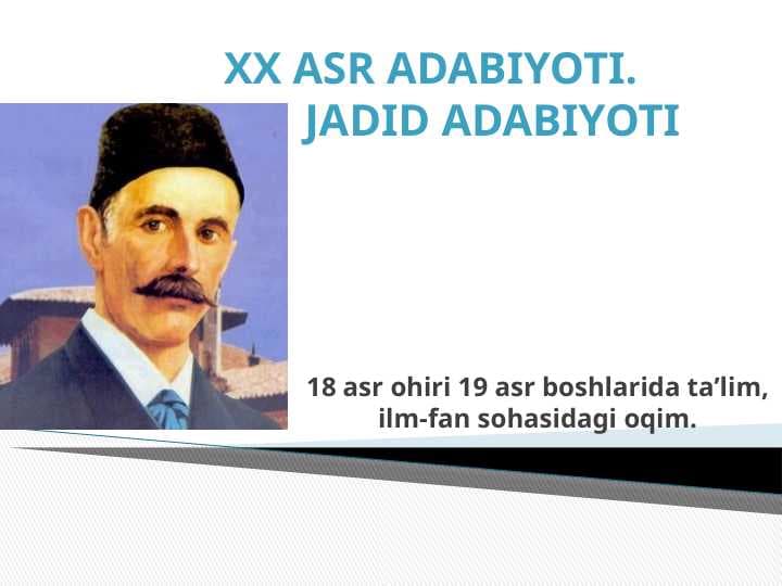 XX Asr Adabiyoti.   Jadid Adabiyoti