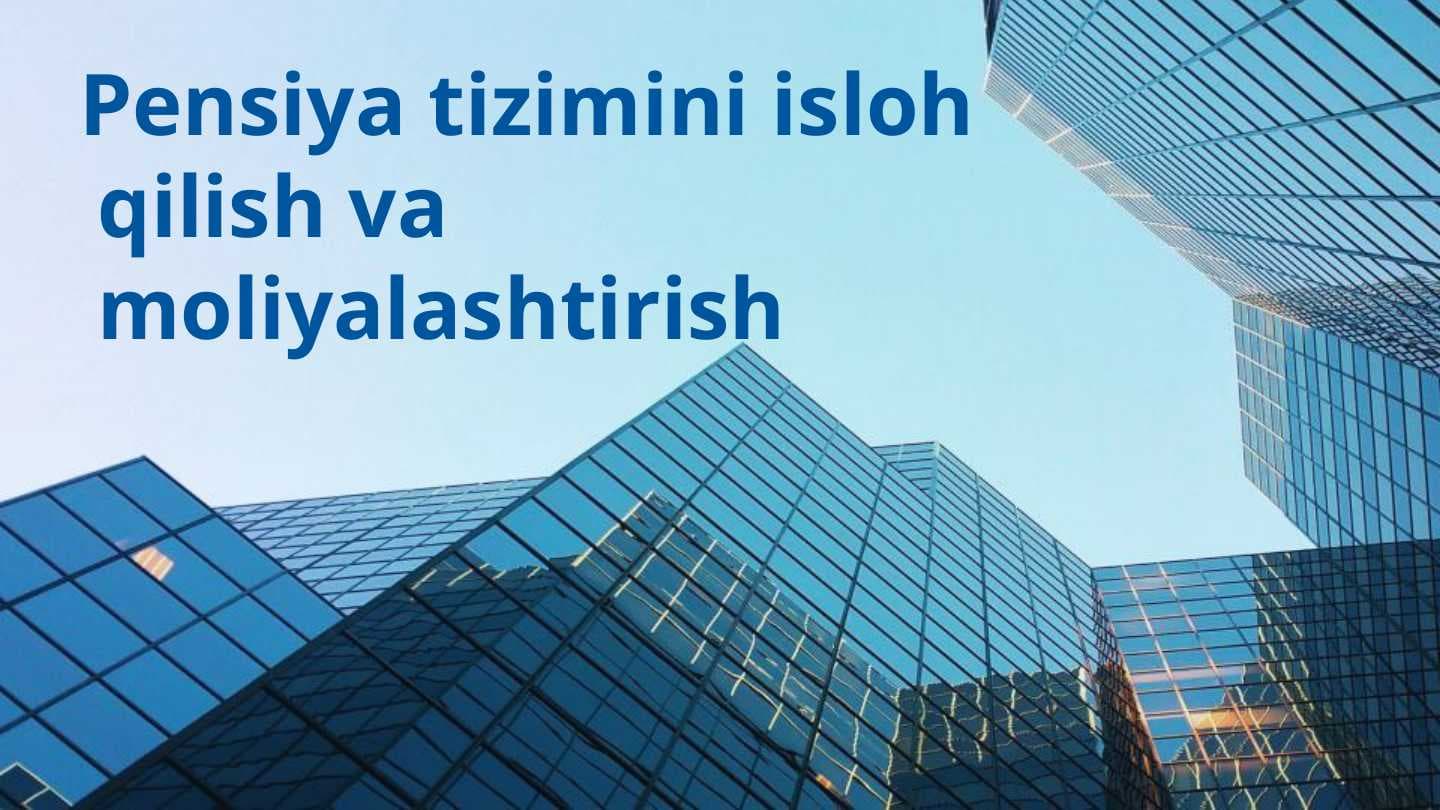 Pensiya tizimini isloh qilish va moliyalashtirish slayd