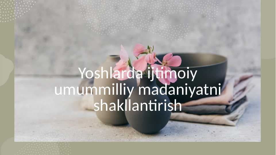 Yoshlarda ijtimoiy umummilliy madaniyatni shakllantirish