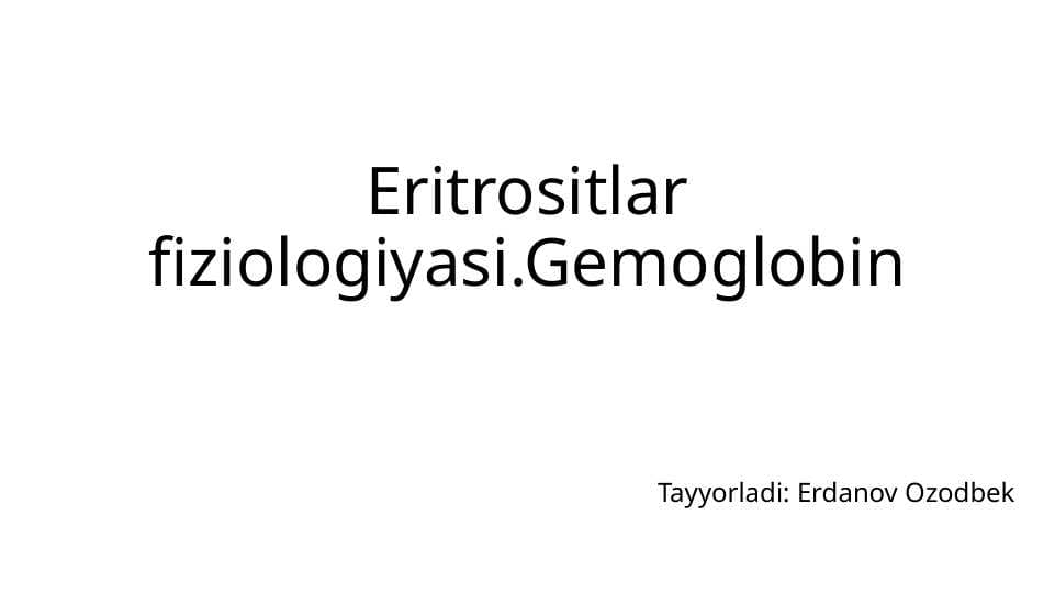 Eritrositlar fiziologiyasi.Gemoglobin