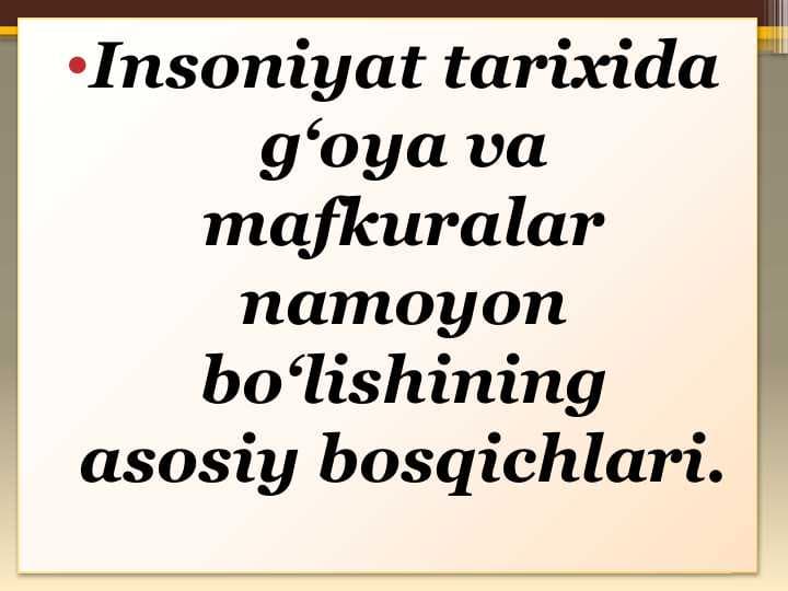 Insoniyat tarixida g‘oya va mafkuralar namoyon bo‘lishining