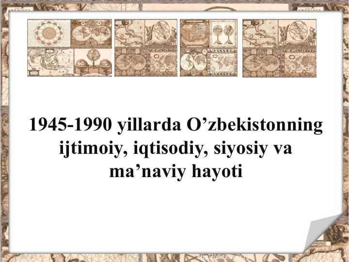 1945-1990 yillarda O’zbekistonning ijtimoiy, iqtisodiy, siyosiy va ma’naviy hayoti