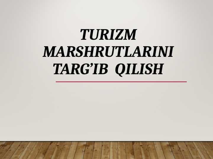 Turizm marshrutlarini targ’ib  qilish