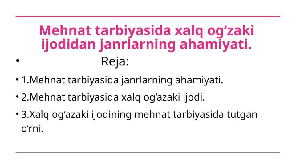 Mehnat tarbiyasida xalq og‘zaki ijodidan janrlarning ahamiyati.
