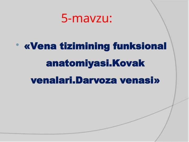 Vena tizimining funksional anatomiyasi.Kovak venalari.Darvoza venasi