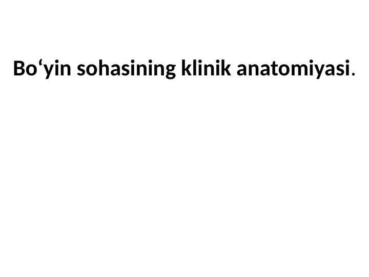 Boʻyin sohasining klinik anatomiyasi.