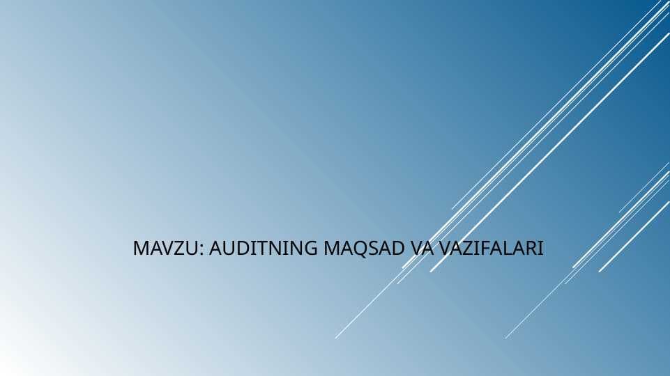 AUDITNING MAQSAD VA VAZIFALARI