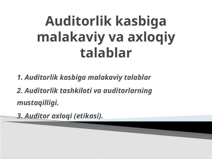 Auditorlik kasbiga malakaviy va axloqiy talablar