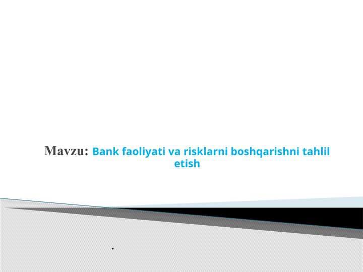 Bank faoliyati va risklarni boshqarishni tahlil etish