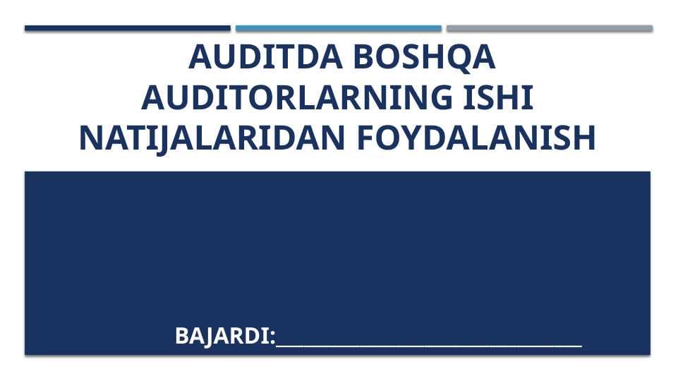 AUDITDA BOSHQA AUDITORLARNING ISHI NATIJALARIDAN FOYDALANISH
