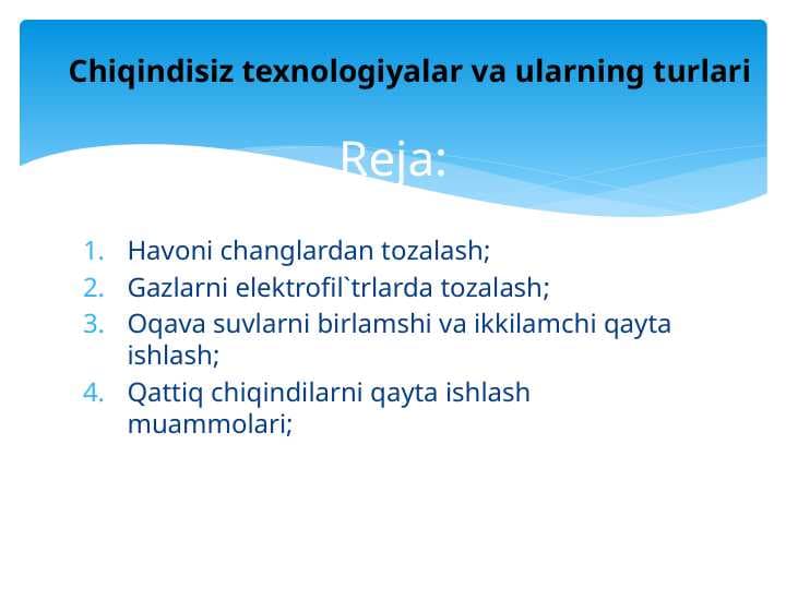 Chiqindisiz texnologiyalar va ularning turlari