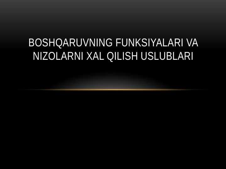 Boshqaruvning funksiyalari va nizolarni xal qilish uslublari