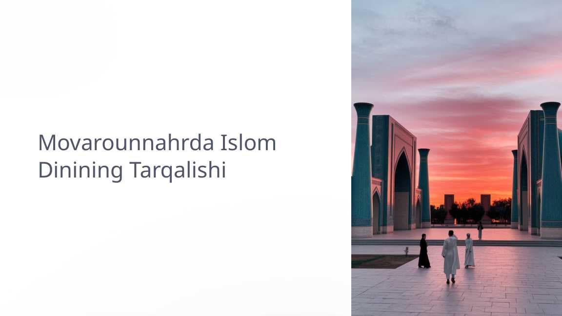 Movarounnahrda Islom Dinining Tarqalishi