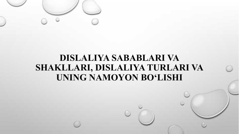 Dislaliya sabablari va shakllari, dislaliya turlari va uning namoyon bo‘lishi