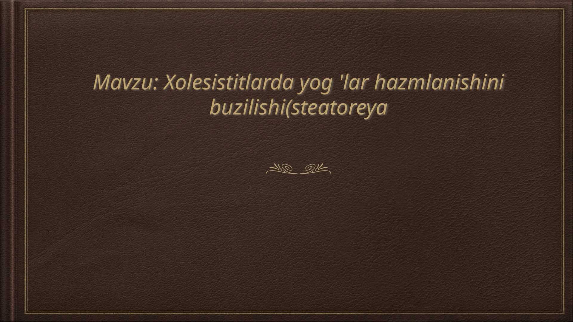 Xolesistitlarda yog 'lar hazmlanishini buzilishi ( steatoreya )