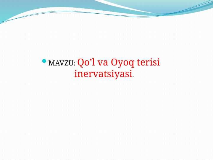 Qo’l va Oyoq terisi inervatsiyasi.