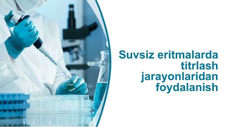 Suvsiz eritmalarda titrlash jarayonlaridan foydalanish
