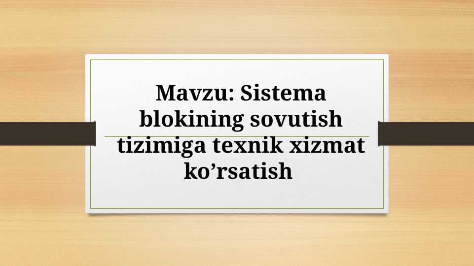 Sistema blokining sovutish tizimiga texnik xizmat ko’rsatish