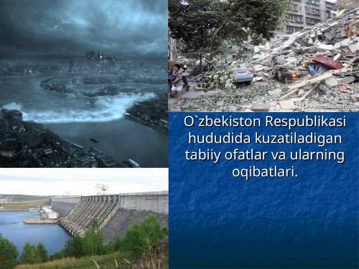 O`zbekiston Respublikasi hududida kuzatiladigan tabiiy ofatlar va ularning oqibatlari