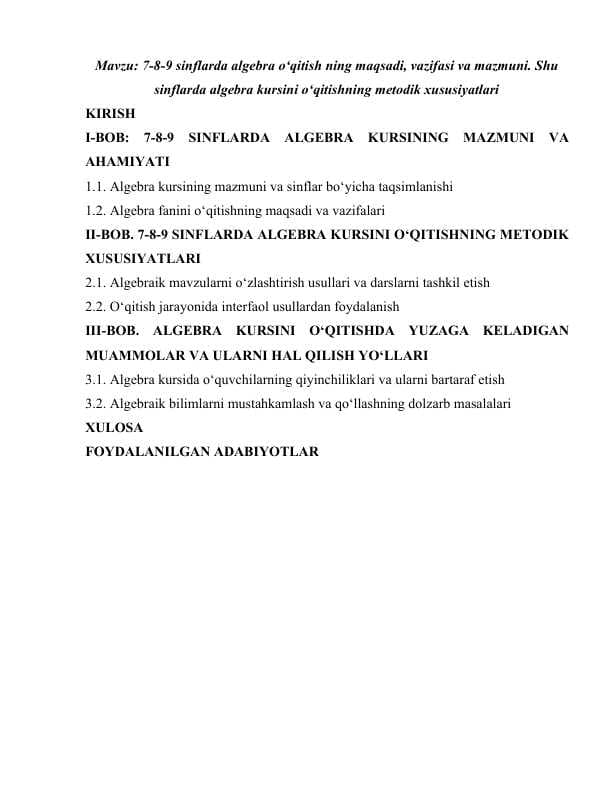 7-8-9 sinflarda algebra o‘qitish ning maqsadi, vazifasi va mazmuni. Shu sinflarda algebra kursini o‘qitishning metodik xususiyatlari