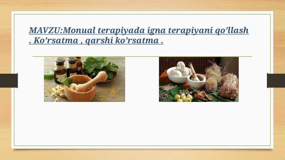 Monual terapiyada igna terapiyani qo’llash . Ko’rsatma , qarshi ko’rsatma